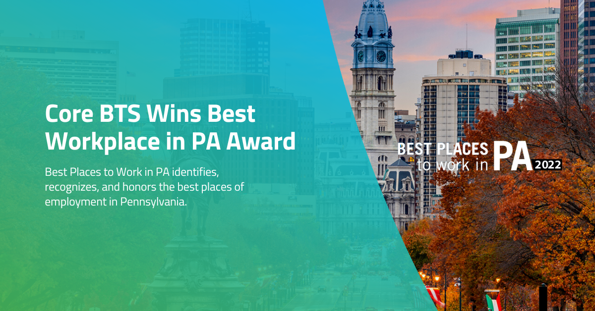 Core BTS Named Best Place to Work in Pennsylvania