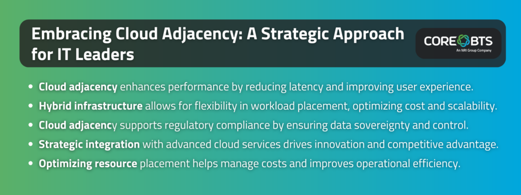 Key Takeaways
Cloud adjacency enhances performance by reducing latency and improving user experience.
Hybrid infrastructure allows for flexibility in workload placement, optimizing cost and scalability.
Cloud adjacency supports regulatory compliance by ensuring data sovereignty and control.
Strategic integration with advanced cloud services drives innovation and competitive advantage.
Optimizing resource placement helps manage costs and improves operational efficiency.
